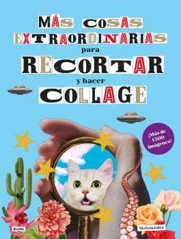 MAS COSAS EXTRAORDINARIAS PARA RECORTAR Y HACER COLLAGE, de MSGONZALEZ | portada del libro
