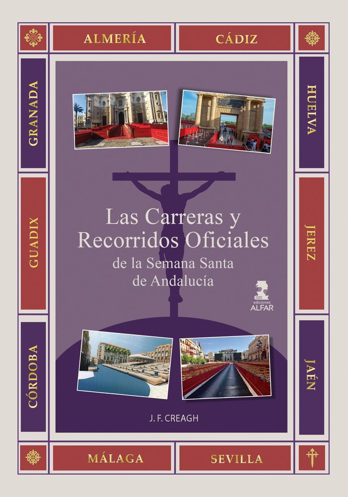 LAS CARRERAS OFICIALES DE LA SEMANA SANTA DE ANDALUCIA, de CREAGH, JESUS | portada del libro