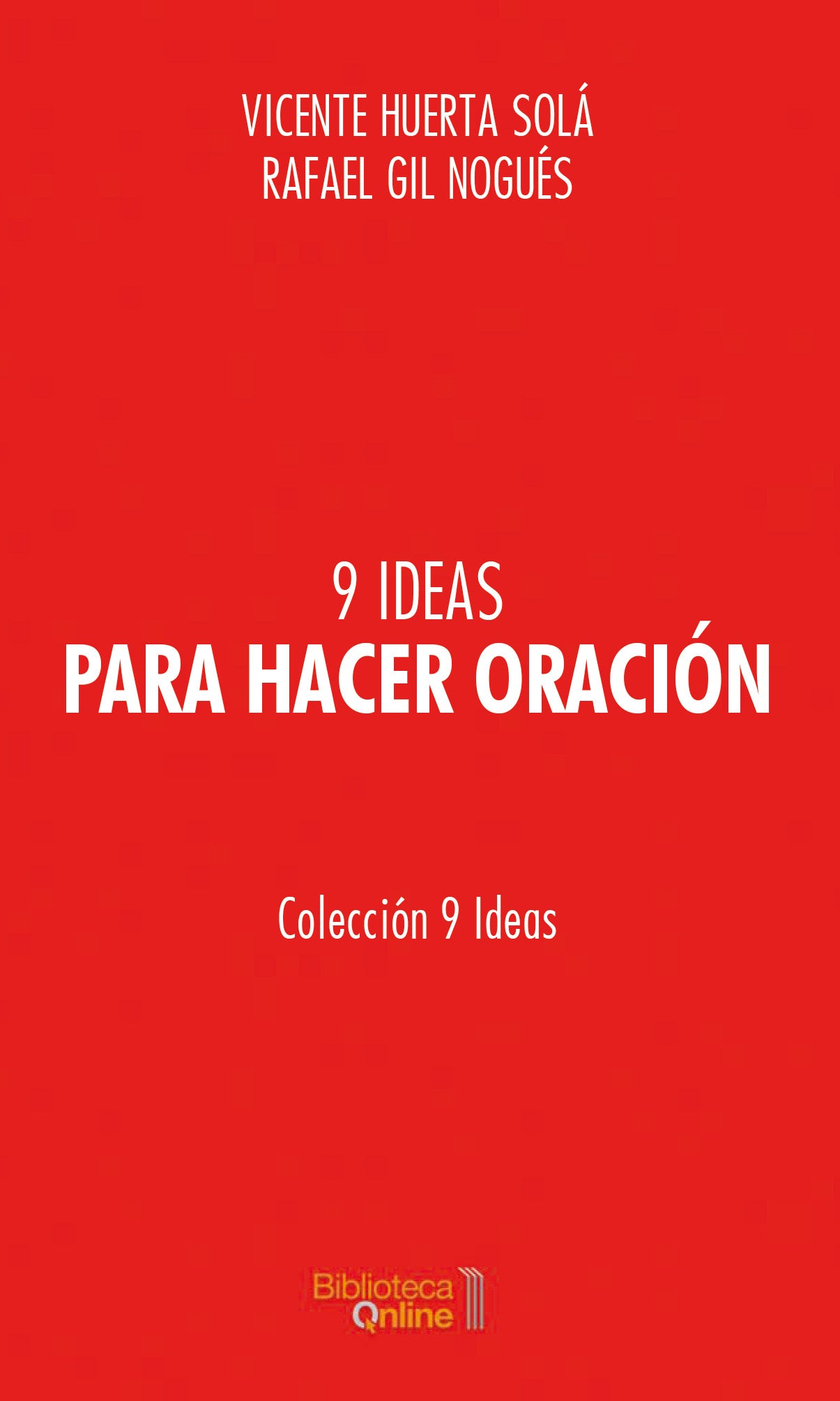 9 IDEAS PARA HACER ORACION, de HUERTA SOLA | portada del libro