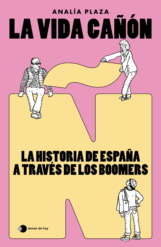 LA VIDA CAÑON LA HISTORIA DE ESPAÑA A TRAVES DE LOS BOOMERS, de ANALIA PLAZA | portada del libro