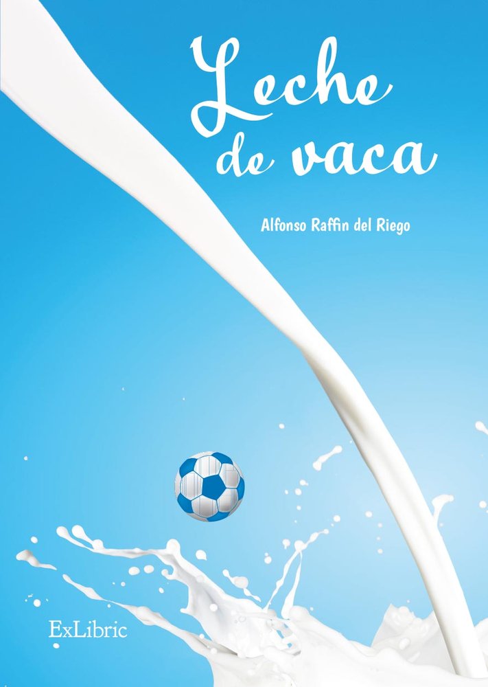 LECHE DE VACA, de RAFFIN DEL RIEGO, ALFONSO | portada del libro