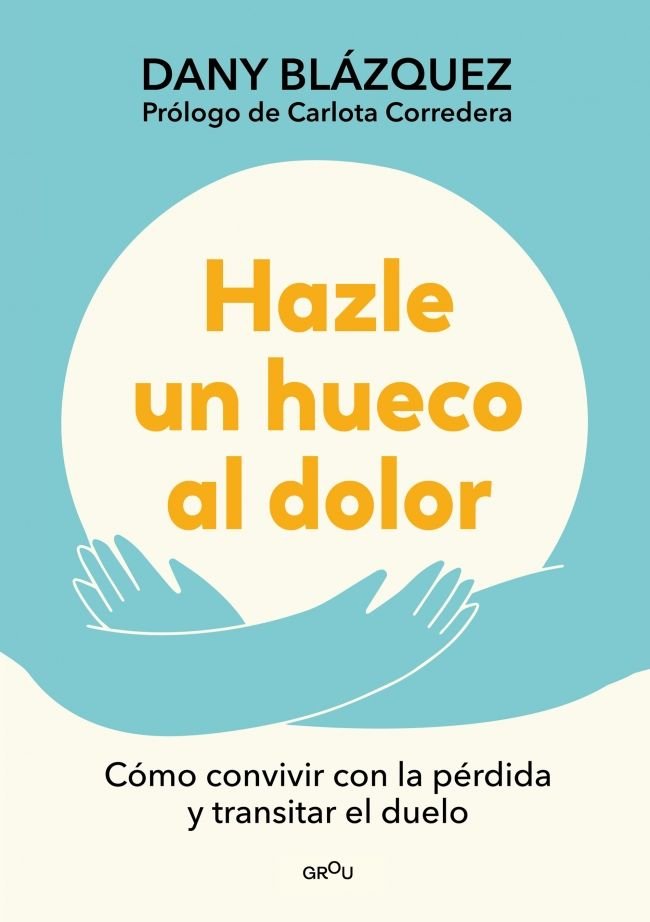 HAZLE UN HUECO AL DOLOR, de BLAZQUEZ, DANY | portada del libro