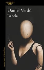 La bola, de Daniel Verdú | portada del libro