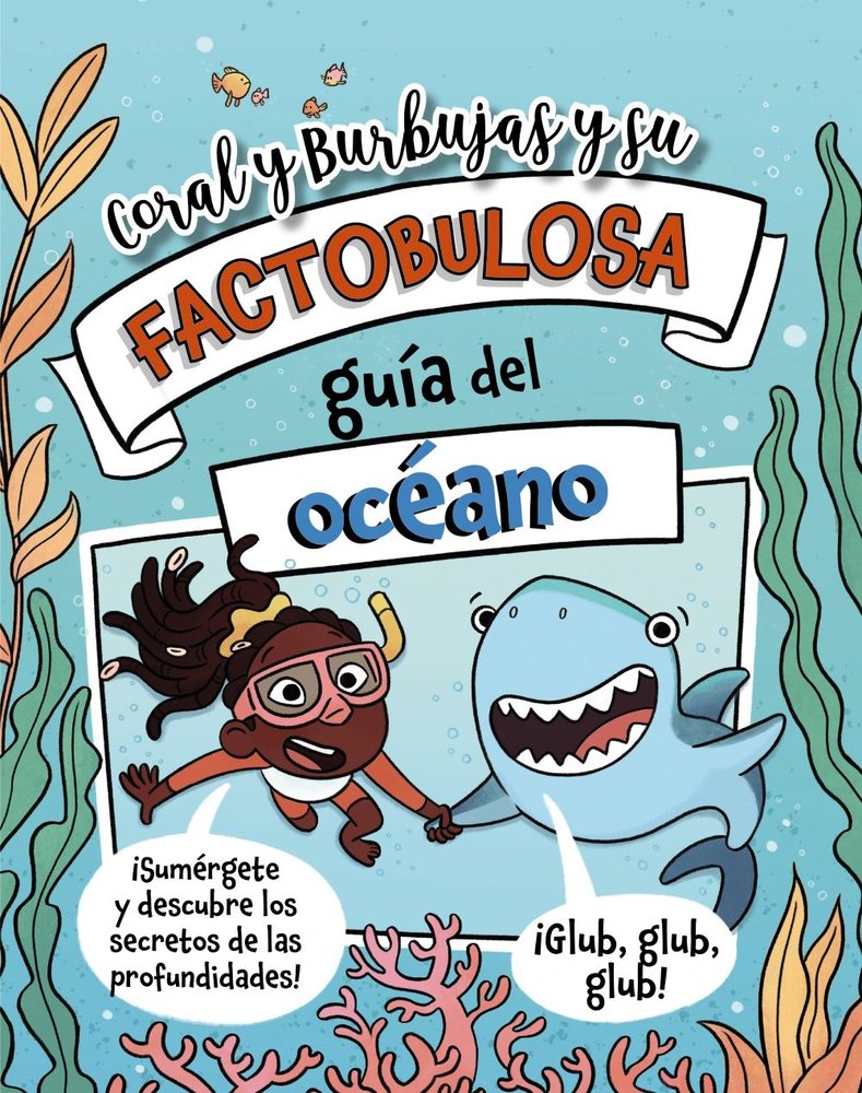 CORAL Y BURBUJAS Y SU FACTOBULOSA GUIA DEL OCEANO, de TURNER, TRACEY | portada del libro