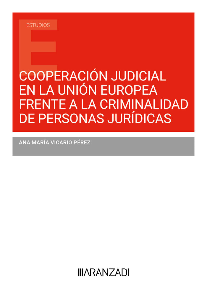 COOPERACION JUDICIAL EN LA UNION EUROPEA FRENTE A LA CRIMIN, de ANA MARIA VICARIO PEREZ | portada del libro