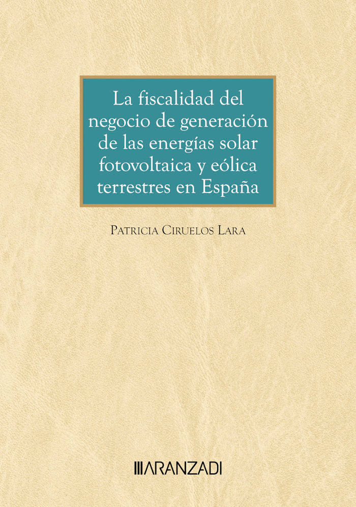 LA FISCALIDAD DEL NEGOCIO DE GENERACION DE LAS ENERGIAS SOLA, de PATRICIA CIRUELOS LARA | portada del libro