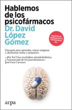 HABLEMOS DE LOS PSICOFÁRMACOS, de DAVID LOPEZ GOMEZ | portada del libro