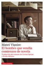 HOMBRE QUE VENDÍA COMIENZOS DE NOVELA, EL, de Matei Visniec | portada del libro