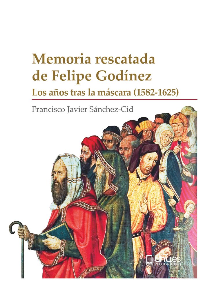 MEMORIA RESCATADA DE FELIPE GODINEZ, de SANCHEZ-CID, FRANCISCO JAVIER | portada del libro