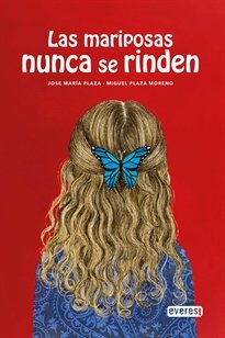 LAS MARIPOSAS NUNCA SE RINDEN, de PLAZA, JOSE MARIA | portada del libro