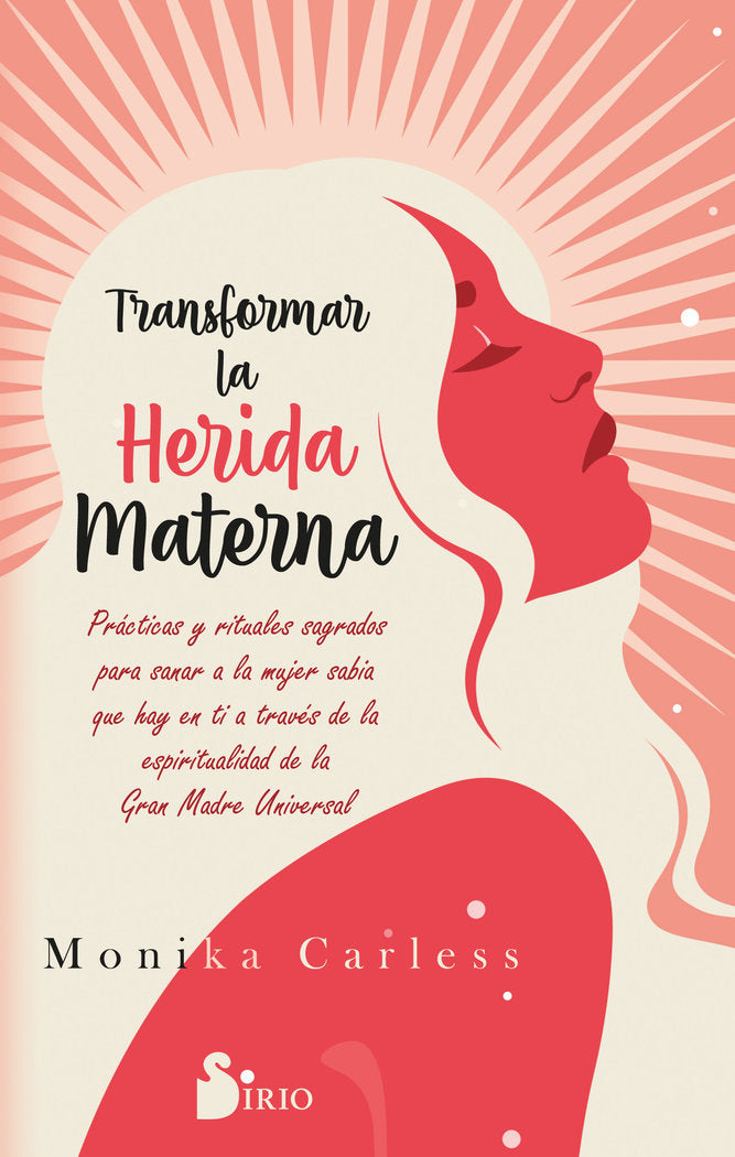TRANSFORMAR LA HERIDA MATERNA, de CARLESS, MONIKA | portada del libro