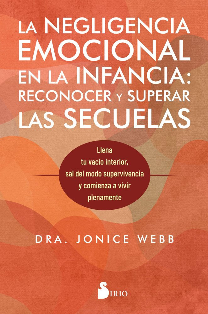 LA NEGLIGENCIA EMOCIONAL EN LA INFANCIA: RECONOCER Y SUPERAR LAS SECUELAS, de WEBB, DRA. JONICE | portada del libro
