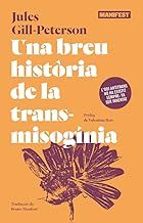 UNA BREU HISTORIA DE LA TRANSMISOGINIA - CAT, de JULES GILL PETERSON | portada del libro
