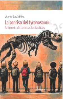 LA SONRISA DEL TYRANOSAURIU, de VICENTE GARCIA OLIVA, VICENTE | portada del libro