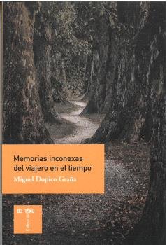 MEMORIAS INCONEXAS DEL VIAJERO EN EL TIEMPO, de DOPICO GRAÑA, MIGUEL | portada del libro