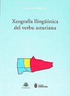XEOGRAFIA LLINGUISTICA DEL VERBU ASTURIANU, de RAMON D'ANDRES DIAZ | portada del libro