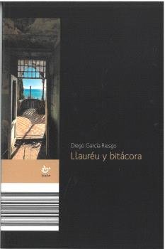 LLAUREU Y BITACORA, de GARCIA RIESGO, DIEGO | portada del libro