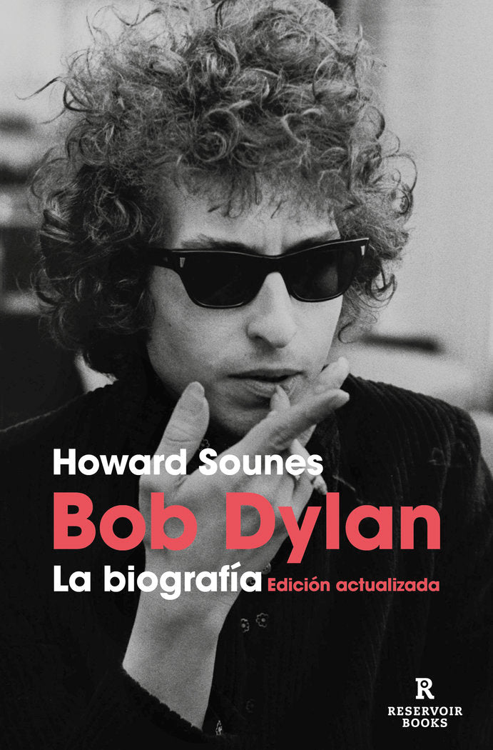 BOB DYLAN, LA BIOGRAFIA, de SOUNES, HOWARD | portada del libro