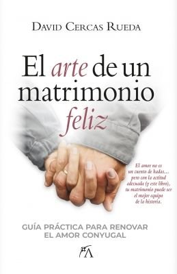 ARTE DE UN MATRIMONIO FELIZ, EL, de CERCAS RUEDA, DAVID | portada del libro