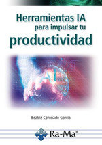 HERRAMIENTAS IA PARA IMPULSAR TU PRODUCTIVIDAD, de BEATRIZ CORON | portada del libro