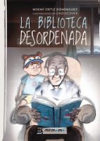La biblioteca desordenada, de NOEMI ORTIZ DOMINGUEZ | portada del libro