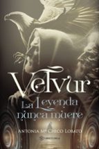 VELVUR. LA LEYENDA NUNCA MUERE, de ANTONIA Mª CHICO LOBATO | portada del libro