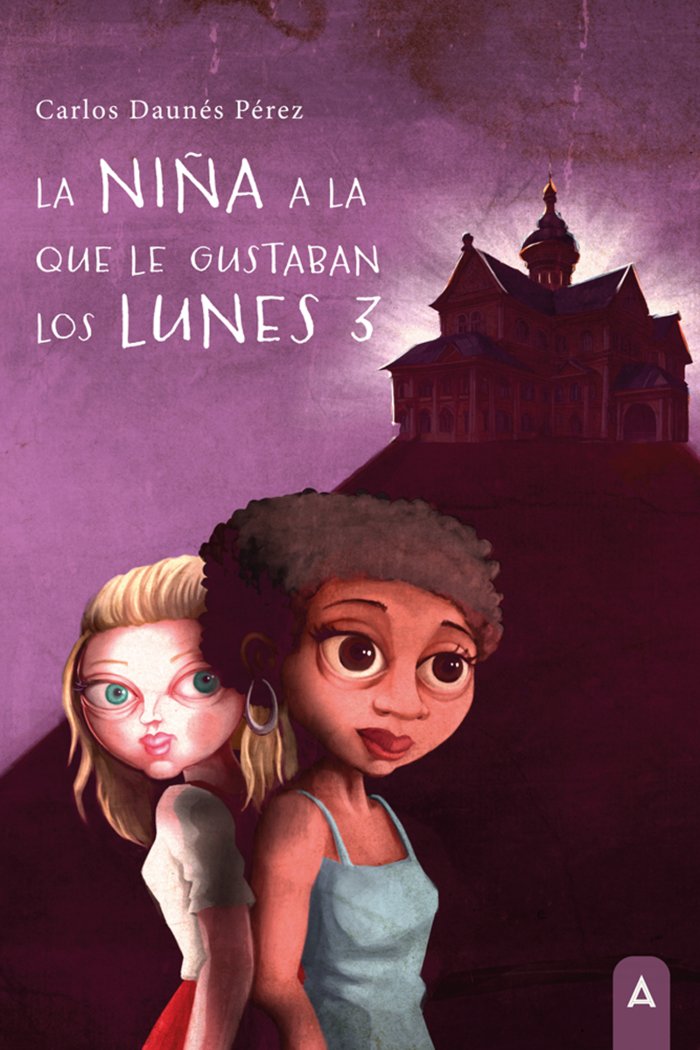 La niña a la que le gustaban los lunes 3, de , Daunés Pérez, Carlos | portada del libro