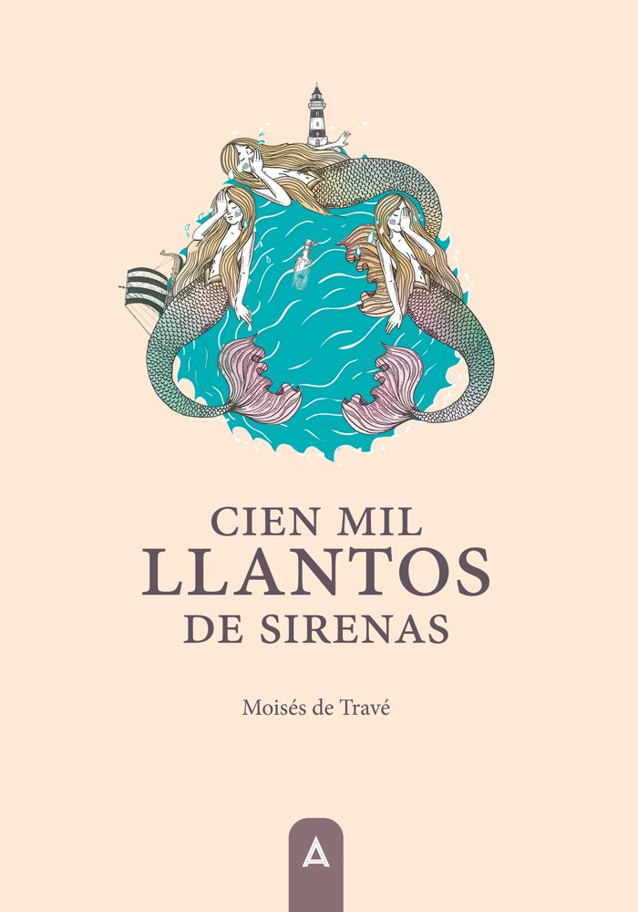 Cien mil llantos de sirenas, de , de Travé, Moisés | portada del libro