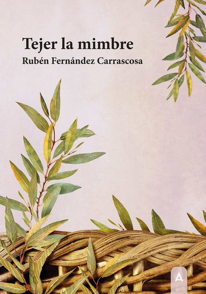 Tejer la mimbre, de , Fernández Carrascosa, Rubén | portada del libro
