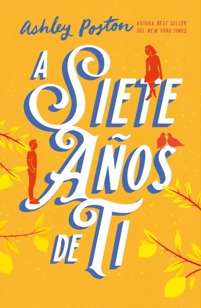 A SIETE AÑOS DE TI, de POSTON, ASHLEY | portada del libro