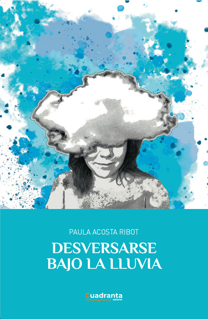 Desversarse bajo la lluvia, de , Acosta Ribot, Paula | portada del libro