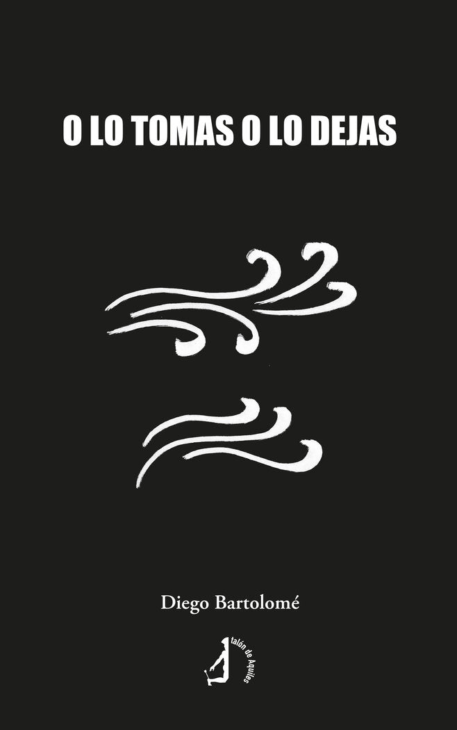 O lo tomas o lo dejas, de , Bartolomé, Diego | portada del libro