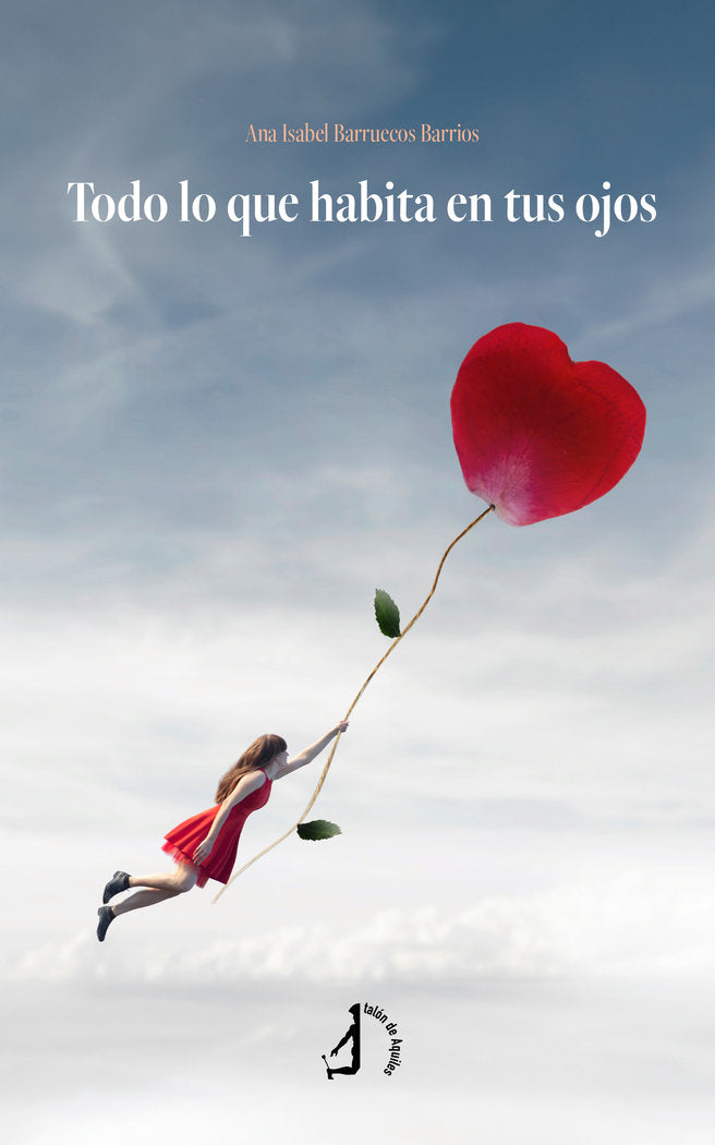 Todo lo que habita en tus ojos, de , Barruecos Barrios, Ana Isabel | portada del libro