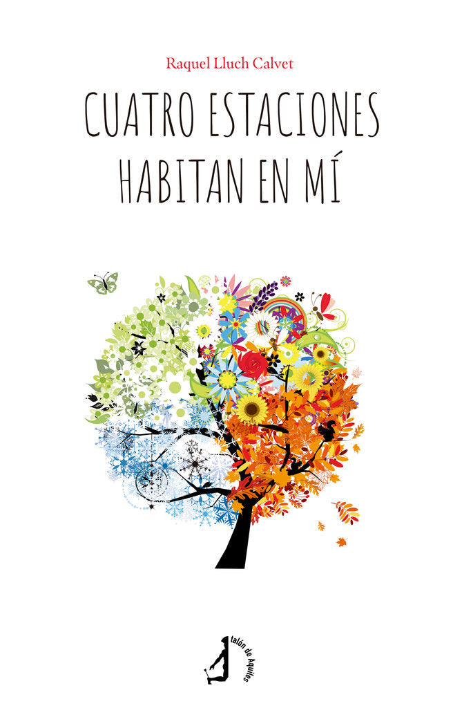 Cuatro estaciones habitan en mí, de , Lluch Calvet, Raquel | portada del libro
