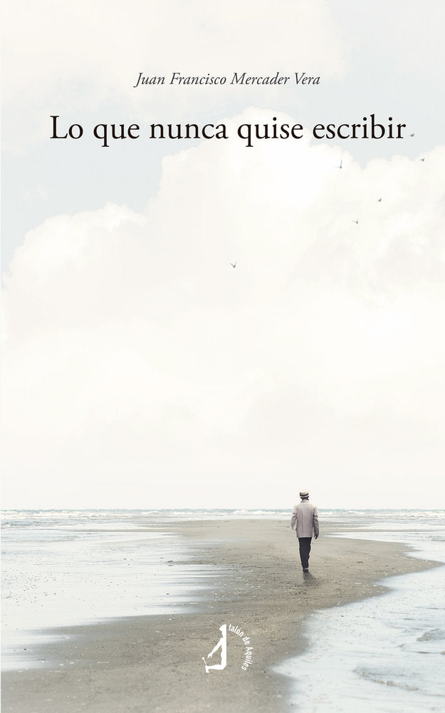 Lo que nunca quise escribir, de , Mercader Vera, Juan Francisco | portada del libro
