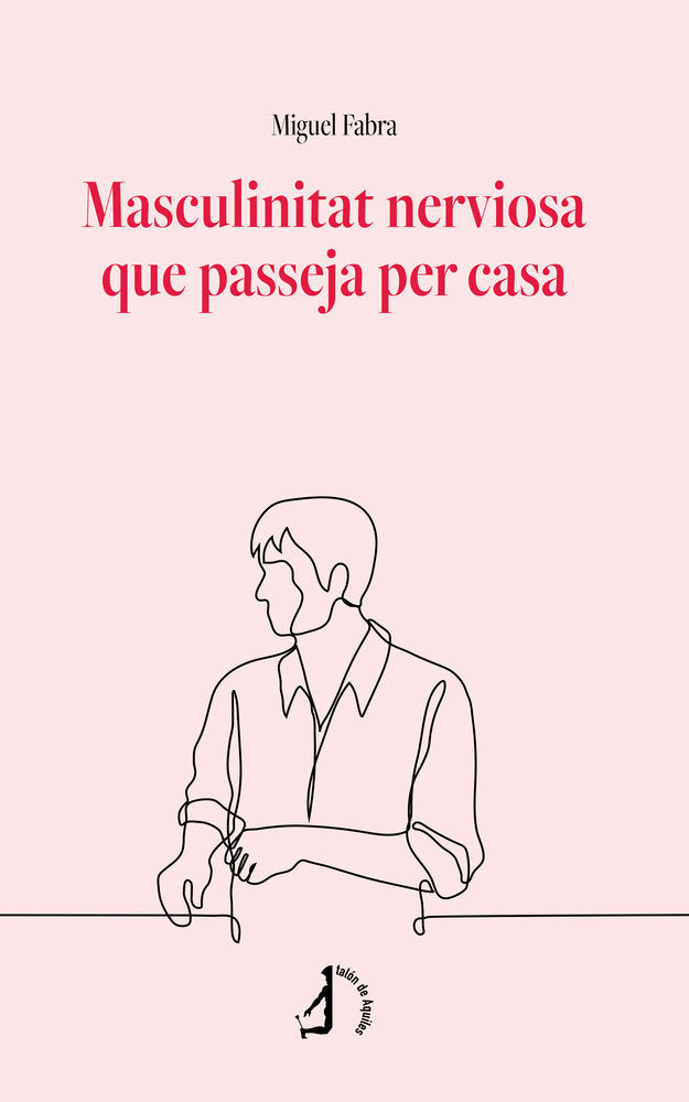 Masculinitat nerviosa que passeja per casa, de , Fabra García, Miguel | portada del libro