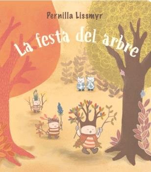 LA FESTA DEL ARBRE, de PERNILLA LISSMYR | portada del libro