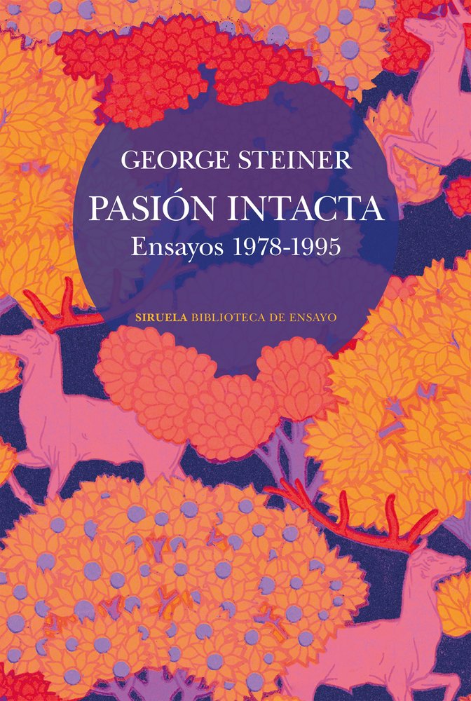 PASION INTACTA, de STEINER, GEORGE | portada del libro
