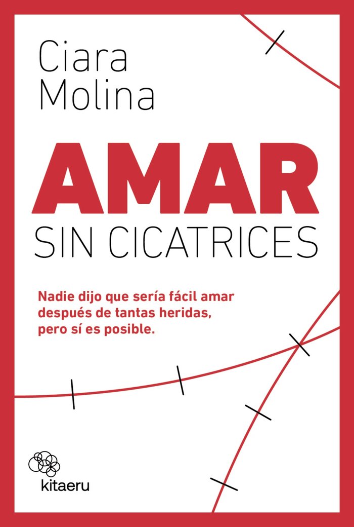 Amar sin cicatrices, de Molina,Ciara | portada del libro