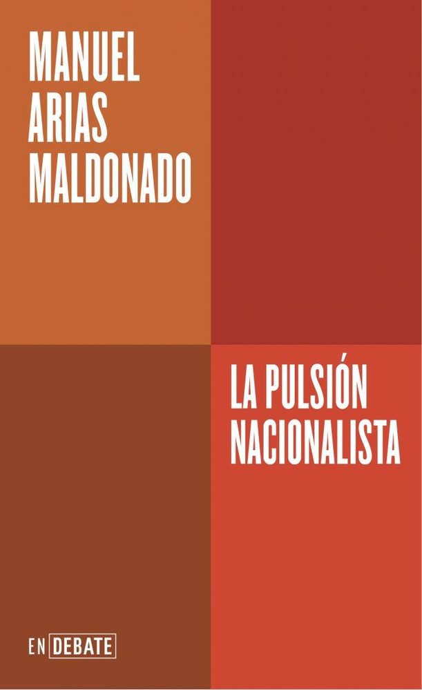 LA PULSION NACIONALISTA SERIE ENDEBATE, de MANUEL ARIAS MALDONADO | portada del libro