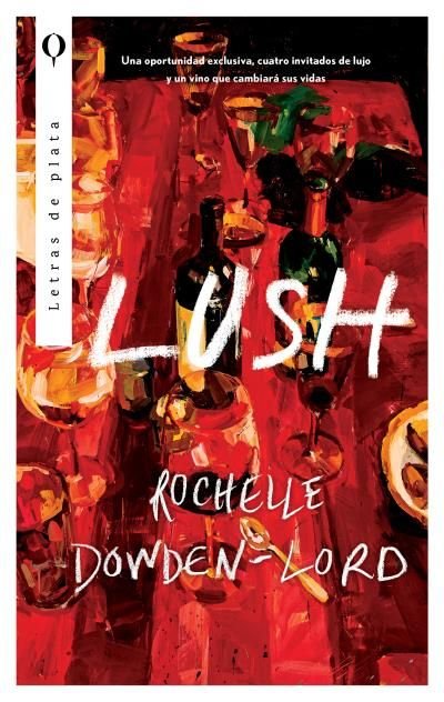 LUSH, de DOWDEN-LORD, ROCHELLE | portada del libro