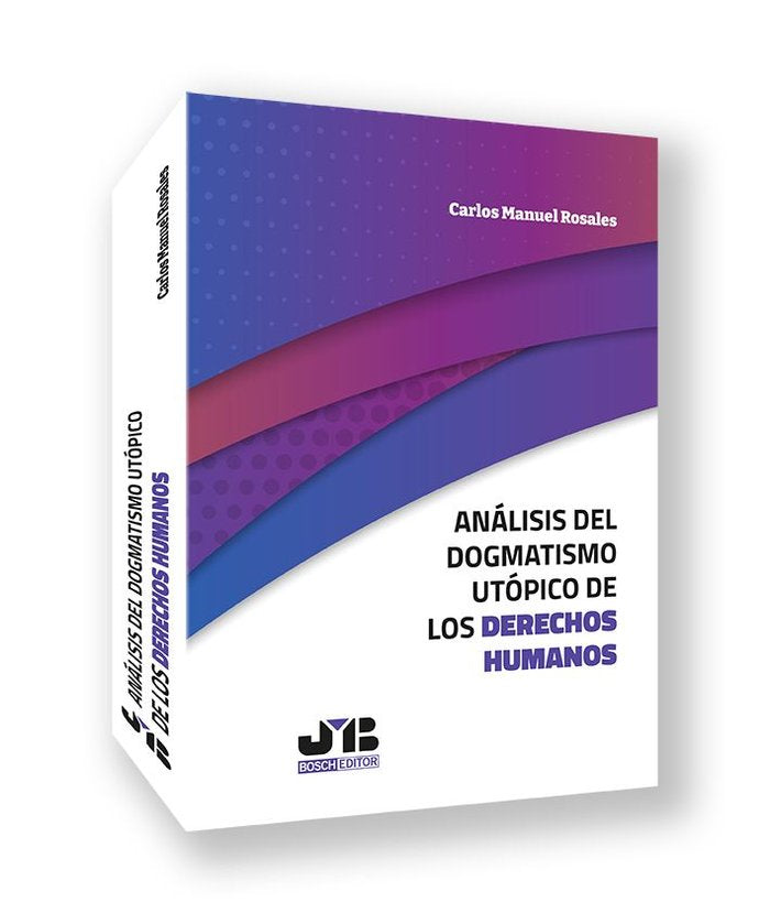ANALISIS DEL DOGMATISMO UTOPICO DE LOS DERECHOS HUMANOS, de ROSALES, CARLOS MANUEL | portada del libro