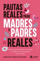 PAUTAS REALES PARA MADRES Y PADRES REALES, de ISABEL BERMUDEZ HERNANDEZ | portada del libro