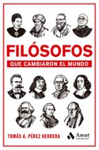 FILÓSOFOS QUE CAMBIARON EL MUNDO, de TOMAS A. PEREZ HERRERA | portada del libro