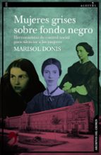 MUJERES GRISES SOBRE FONDO NEGRO, de Marisol Donis | portada del libro