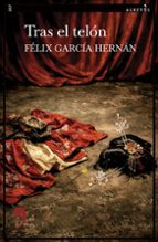TRAS EL TELON, de FELIX GARCIA HERNAN | portada del libro