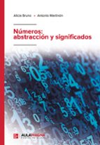 Números: abstracción y significados, de ALICIA BRUNOANTONIO MARTINON | portada del libro