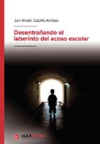 Desentrañando el laberinto del acoso escolar, de JON ANDER CAPILLA ARRIBAS | portada del libro