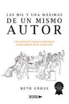 LAS MIL Y UNA MÁXIMAS DE UN MISMO AUTOR, de BETO CROSS | portada del libro