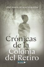 CRÓNICAS DE LA COLONIA DEL RETIRO, de JOSE MARIA DE BENITO BUZON | portada del libro